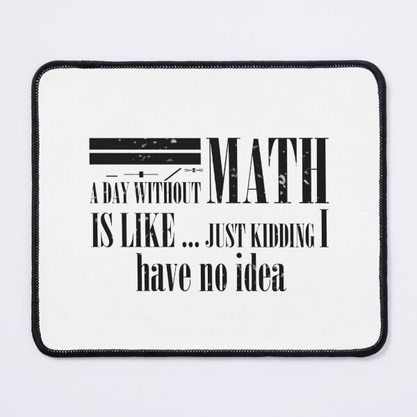 Item preview, day without math is like just kidding 5 designed and sold by Ripoubsb.