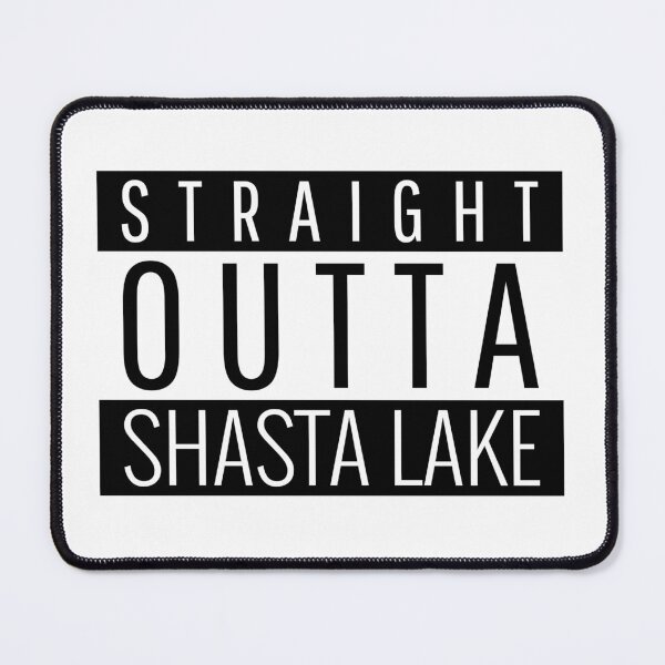 Item preview, Straight Outta Shasta Lake California designed and sold by Teelogic.