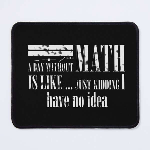 Item preview, A day without math is like just kidding 2 designed and sold by Ripoubsb.