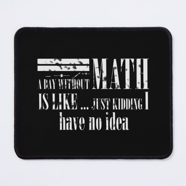 Item preview, A day without math is like just kidding 3 designed and sold by Ripoubsb.