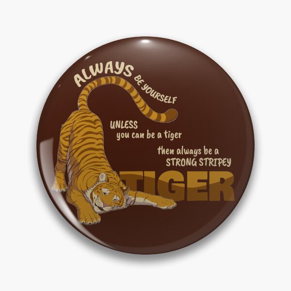 Item preview, Always be yourself unless you can be a tiger designed and sold by EosFoxx.