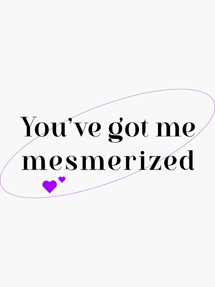 you-ve-got-me-mesmerized-sticker-by-sheexjpg-redbubble