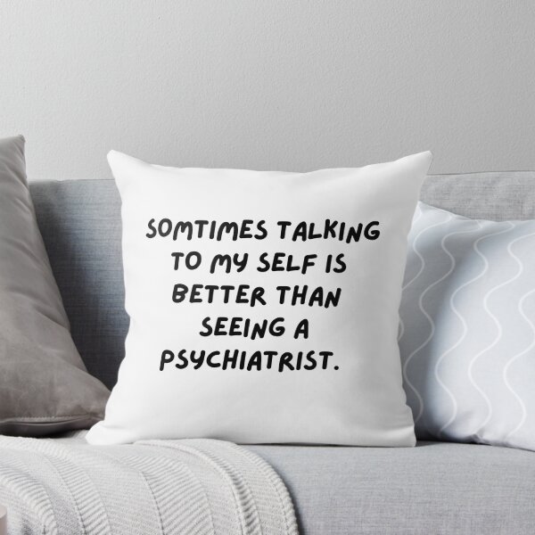 Item preview, Sometimes Talking to Myself is Better Than Seeing a Psychiatrist designed and sold by behappysiempre.