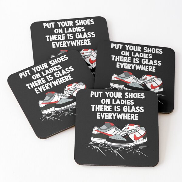 Item preview, Funny Put Your Shoes On Ladies There Is Glass Everywhere  designed and sold by Mouadox ★★★★★.