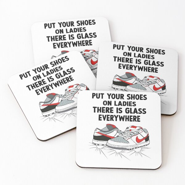 Item preview, Funny Put Your Shoes On Ladies There Is Glass Everywhere  designed and sold by Mouadox ★★★★★.