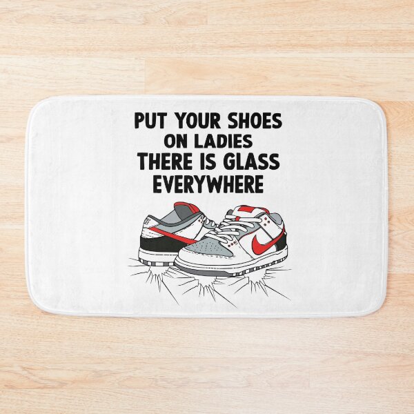 Item preview, Funny Put Your Shoes On Ladies There Is Glass Everywhere  designed and sold by Mouadox ★★★★★.