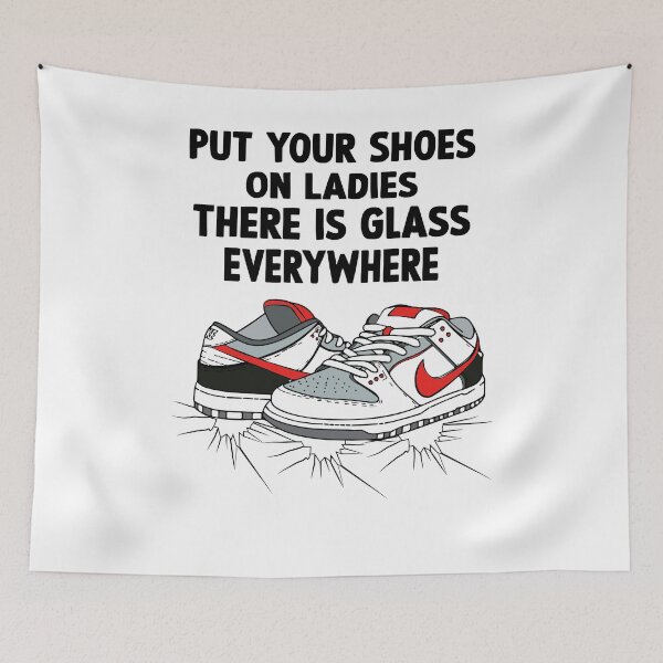 Item preview, Funny Put Your Shoes On Ladies There Is Glass Everywhere  designed and sold by Mouadox ★★★★★.