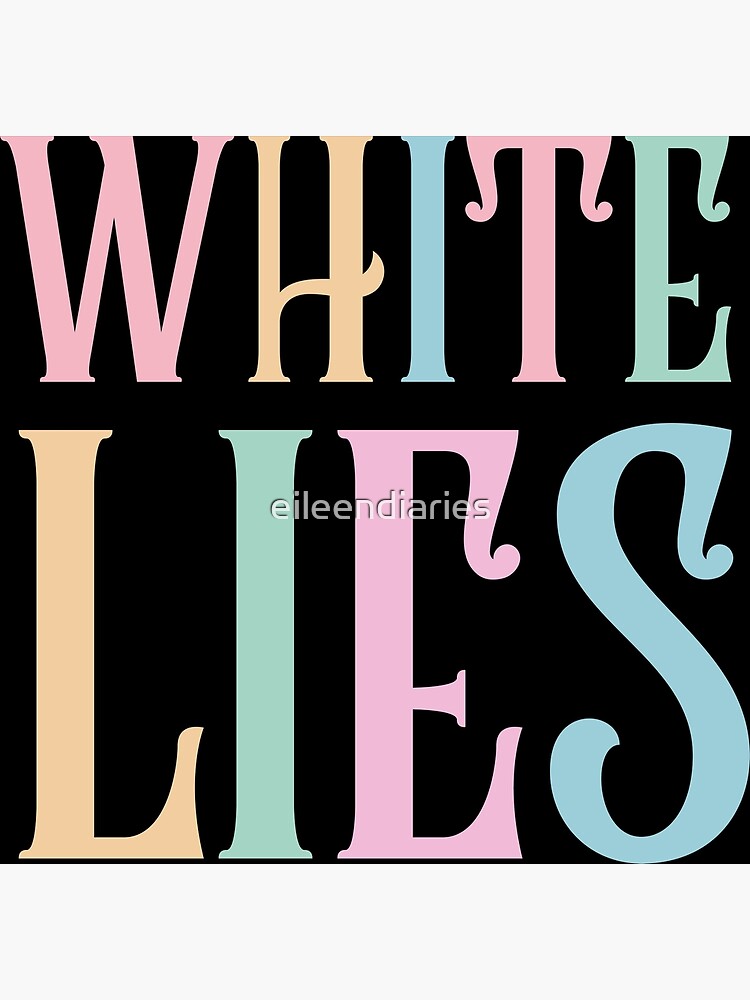 "WHITE LIES (pastel colour)" Poster for Sale by eileendiaries Redbubble