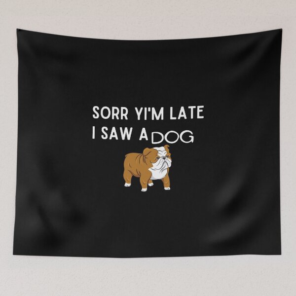 Item preview, Sorry I am late I saw a dog, The best gift for dog lovers designed and sold by Issa ★★★★★.