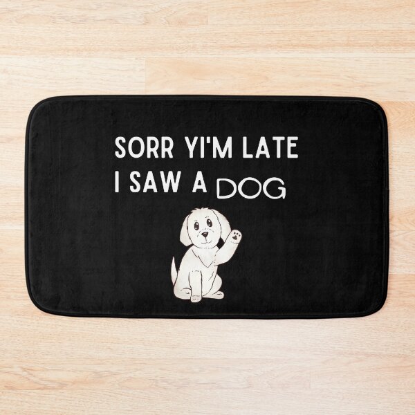 Item preview, Sorry I am late I saw a dog, The best gift for dog lovers designed and sold by Issa ★★★★★.