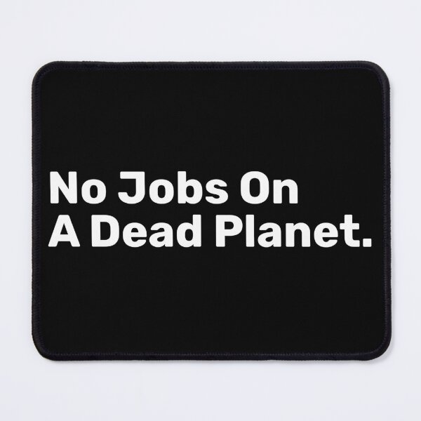 Item preview, No Jobs On A Dead Planet  designed and sold by BopleDesigns.