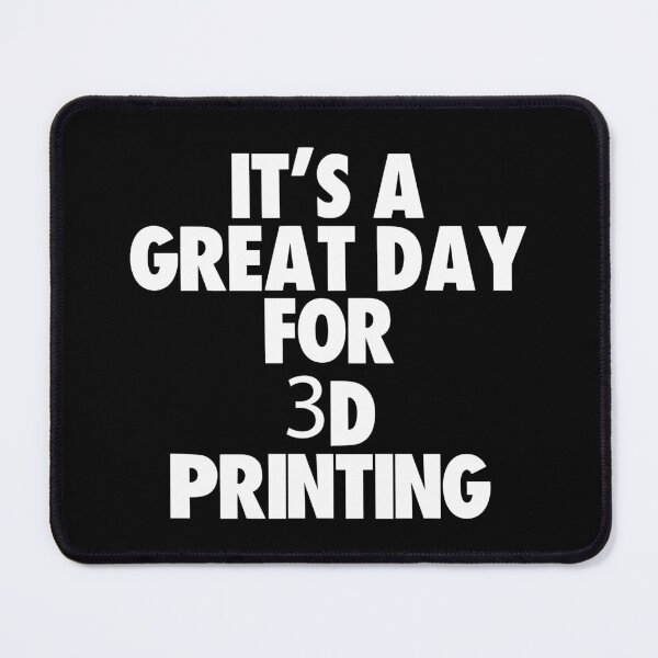 Item preview, It's a Great Day for 3d Printing designed and sold by kindxinn.