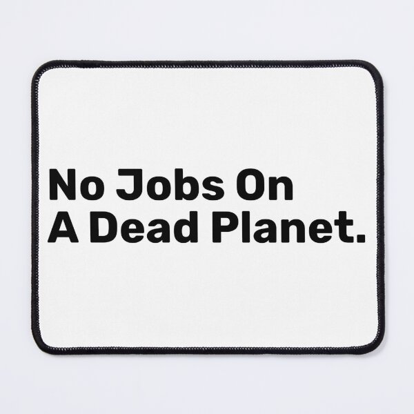 Item preview, No Jobs On A Dead planet designed and sold by BopleDesigns.