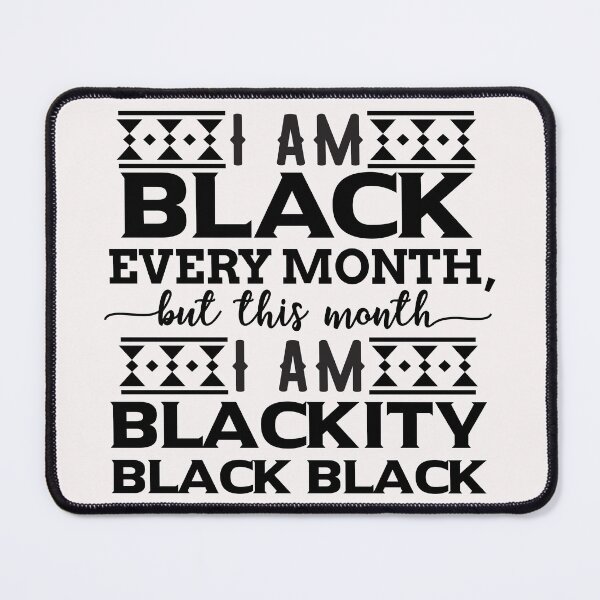 Item preview, i am black every month but this month i am blackity black designed and sold by TjStudio.