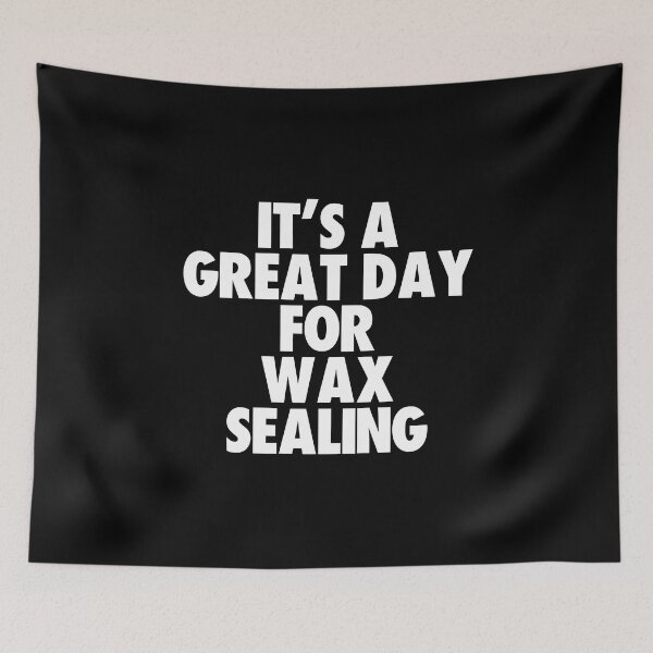 Item preview, It's a Great Day for Wax Sealing designed and sold by kindxinn.