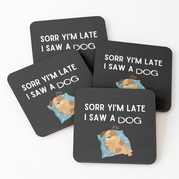 Item preview, Sorry I am late I saw a dog, The best gift for dog lovers  designed and sold by Issa ★★★★★.