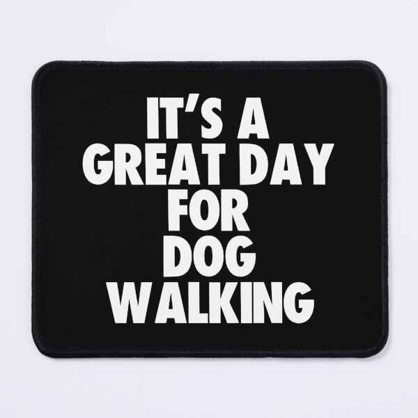 Item preview, It's a Great Day for Dog Walking designed and sold by kindxinn.