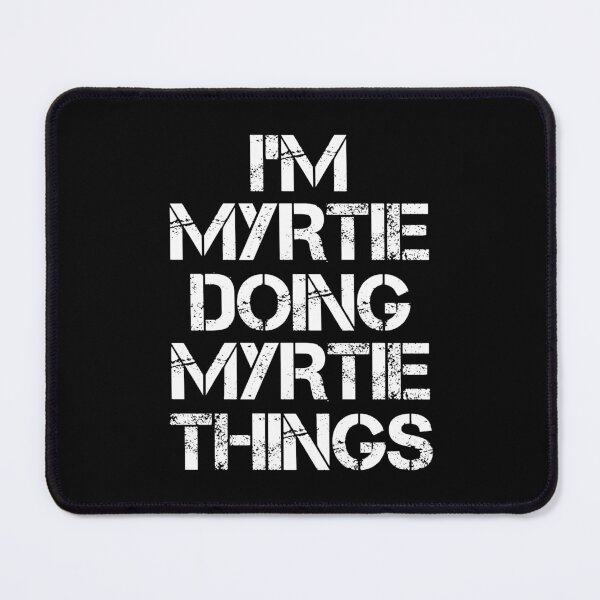 Item preview, Myrtie Name T Shirt - I'm Myrtie Doing Myrtie Things Name Gift Item Tee designed and sold by chezeva.