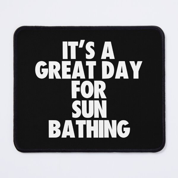 Item preview, It's a Great Day for Sun Bathing designed and sold by kindxinn.