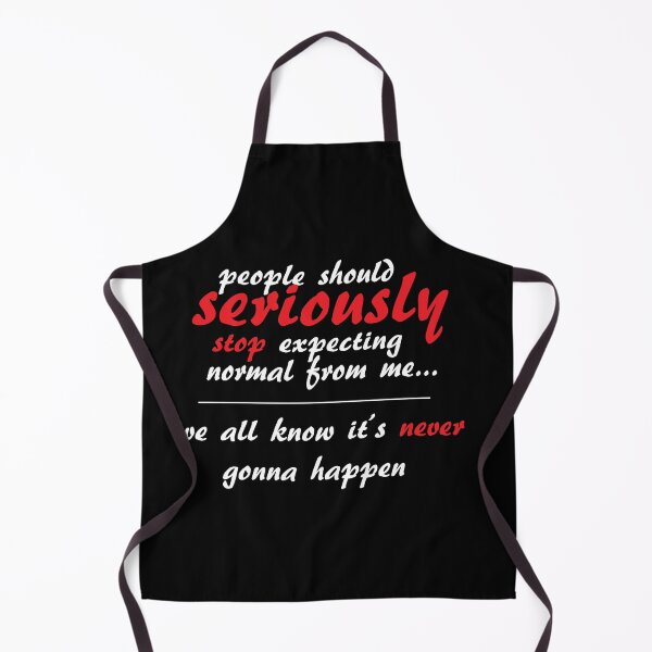 Item preview, people should seriously stop expecting normal from me designed and sold by E-KaLsshop.
