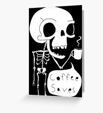 Coffee Saves Greeting Card