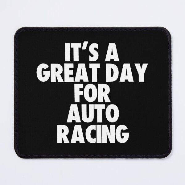 Item preview, It's a Great Day for Auto Racing designed and sold by kindxinn.