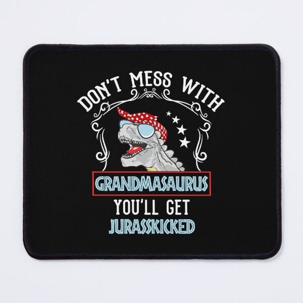 Item preview, Don't Mess With Grandmasaurus, You'll Get Jurasskicked designed and sold by sharif4344.