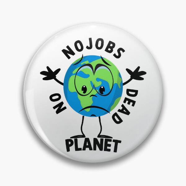 Item preview, Funny NO JOBS ON A DEAD PLANET, NO JOBS ON A DEAD PLANET Quote designed and sold by Mouadox ★★★★★.