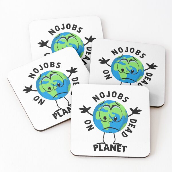 Item preview, Funny NO JOBS ON A DEAD PLANET, NO JOBS ON A DEAD PLANET Quote designed and sold by Mouadox ★★★★★.