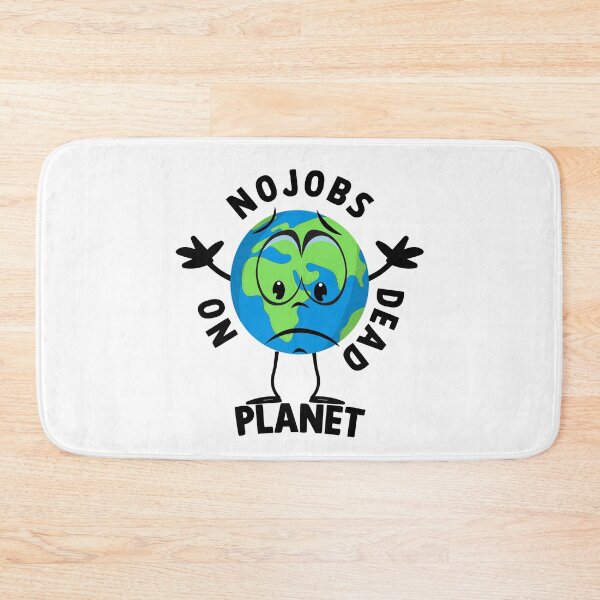 Item preview, Funny NO JOBS ON A DEAD PLANET, NO JOBS ON A DEAD PLANET Quote designed and sold by Mouadox ★★★★★.