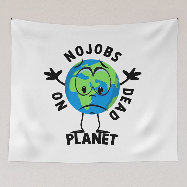 Item preview, Funny NO JOBS ON A DEAD PLANET, NO JOBS ON A DEAD PLANET Quote designed and sold by Mouadox ★★★★★.