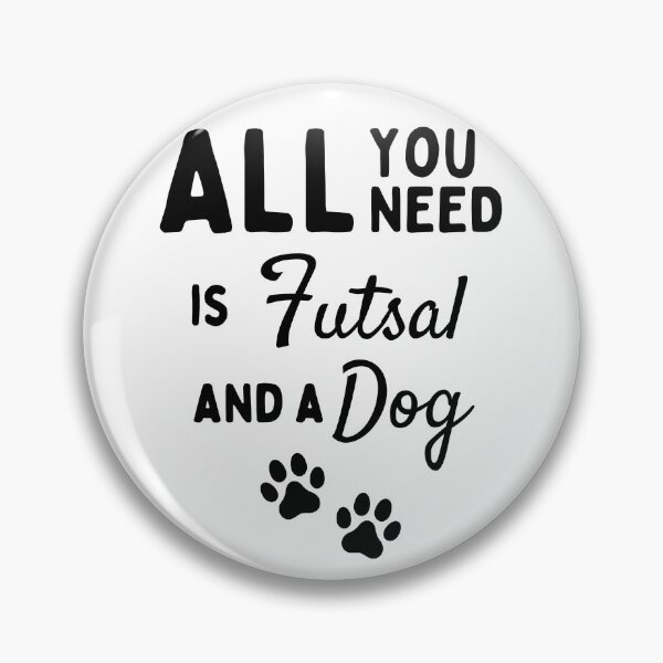 Item preview, All you need is futsal and a dog designed and sold by TheGreenGoat.