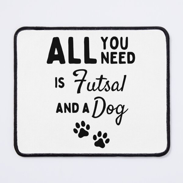 Item preview, All you need is futsal and a dog designed and sold by TheGreenGoat.