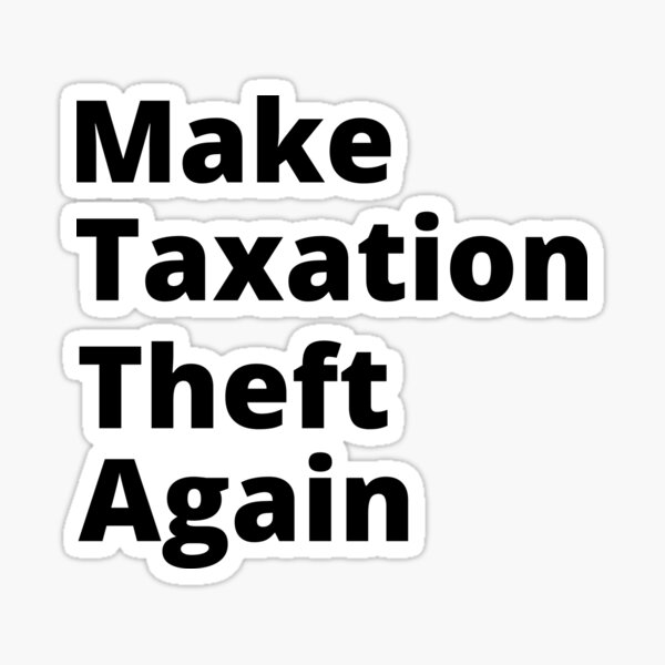 Make Taxation Theft Again Black & White Vinyl Decal Bumper Sticker 