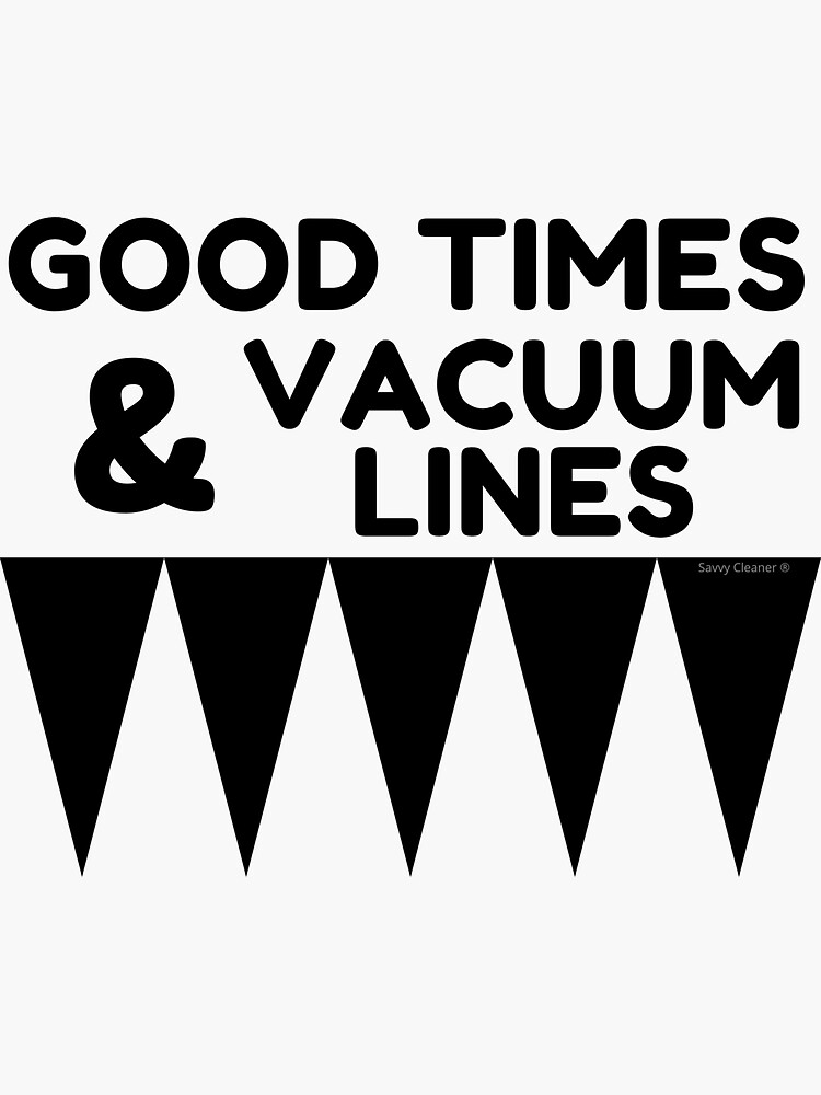 Thumbnail 3 of 3, Sticker, Good Times and Vacuum Lines Funny Cleaning Lady Housekeeper designed and sold by SavvyCleaner.
