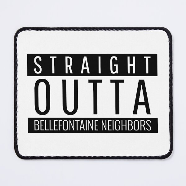 Item preview, Straight Outta Bellefontaine Neighbors Missouri designed and sold by Teelogic.