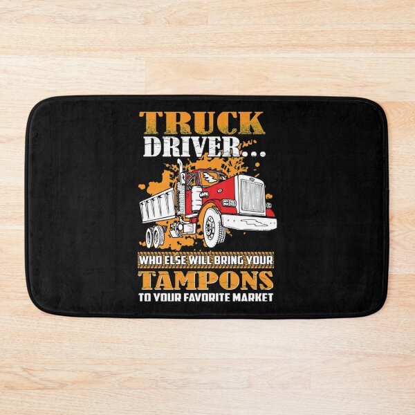 Item preview, Truck driver who else is going to bring your tampons to you favorite market     designed and sold by SeeandTees.