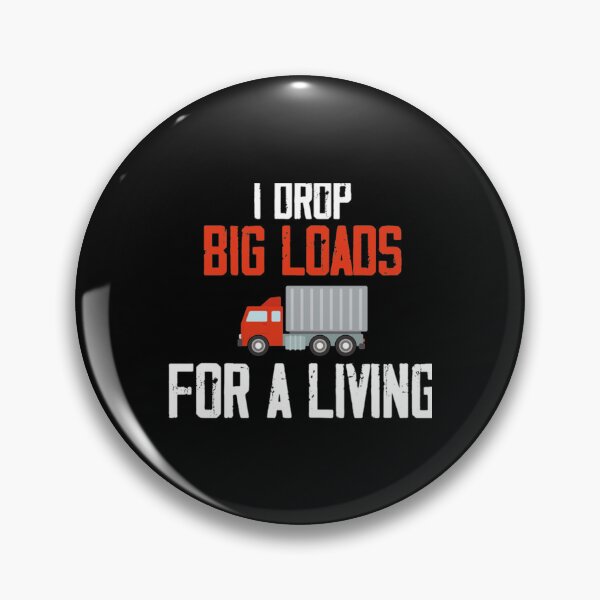 Item preview, I drop big loads for a living , trucker lovers .     designed and sold by SeeandTees.