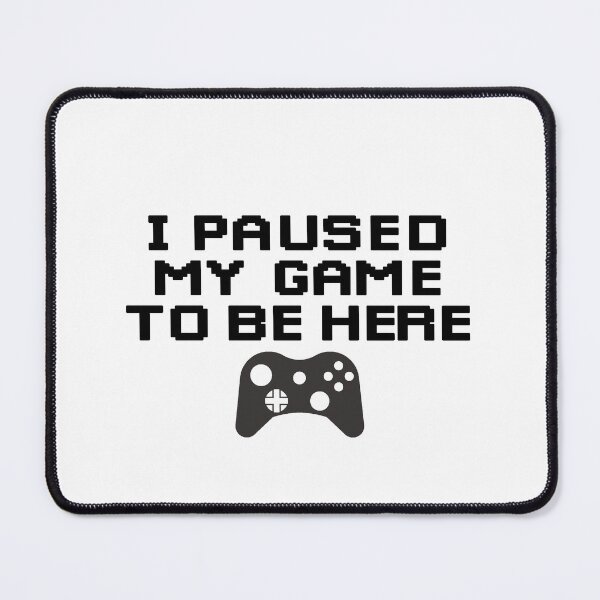 Item preview, I Paused My Game To Be Here T Shirt Sticker designed and sold by bouraydasbrand.