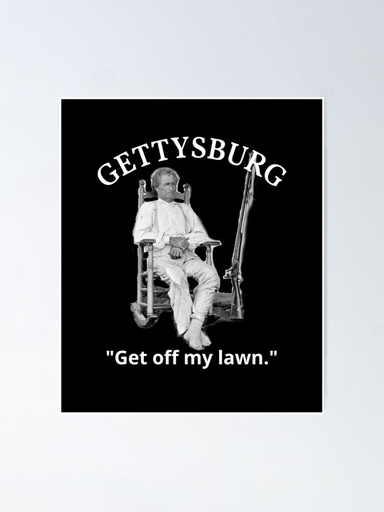 Gettysburg John Burns US Civil War Quote ' Poster for Sale by jtrenshaw |  Redbubble