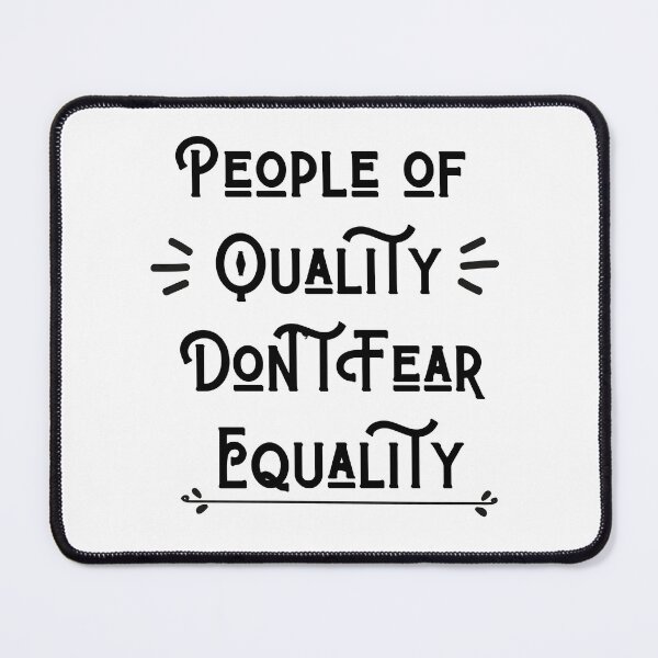 Item preview, People of Quality Don't Fear Equality designed and sold by ATWAK.