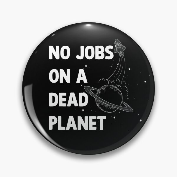Item preview, NO JOBS ON A DEAD PLANET, NO JOBS ON A DEAD PLANET Quote designed and sold by Mouadox ★★★★★.