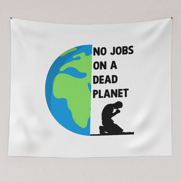 Item preview, NO JOBS ON A DEAD PLANET, NO JOBS ON A DEAD PLANET Quote designed and sold by Mouadox ★★★★★.