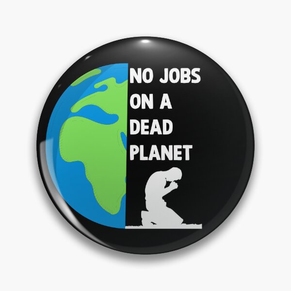 Item preview, NO JOBS ON A DEAD PLANET, NO JOBS ON A DEAD PLANET Quote designed and sold by Mouadox ★★★★★.