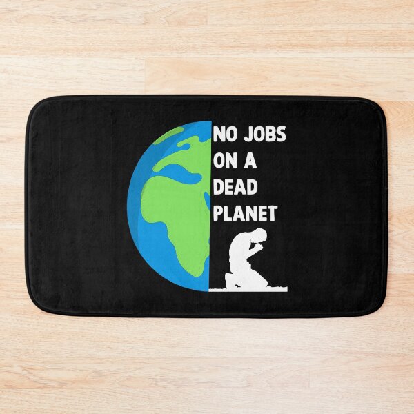 Item preview, NO JOBS ON A DEAD PLANET, NO JOBS ON A DEAD PLANET Quote designed and sold by Mouadox ★★★★★.
