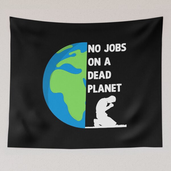 Item preview, NO JOBS ON A DEAD PLANET, NO JOBS ON A DEAD PLANET Quote designed and sold by Mouadox ★★★★★.