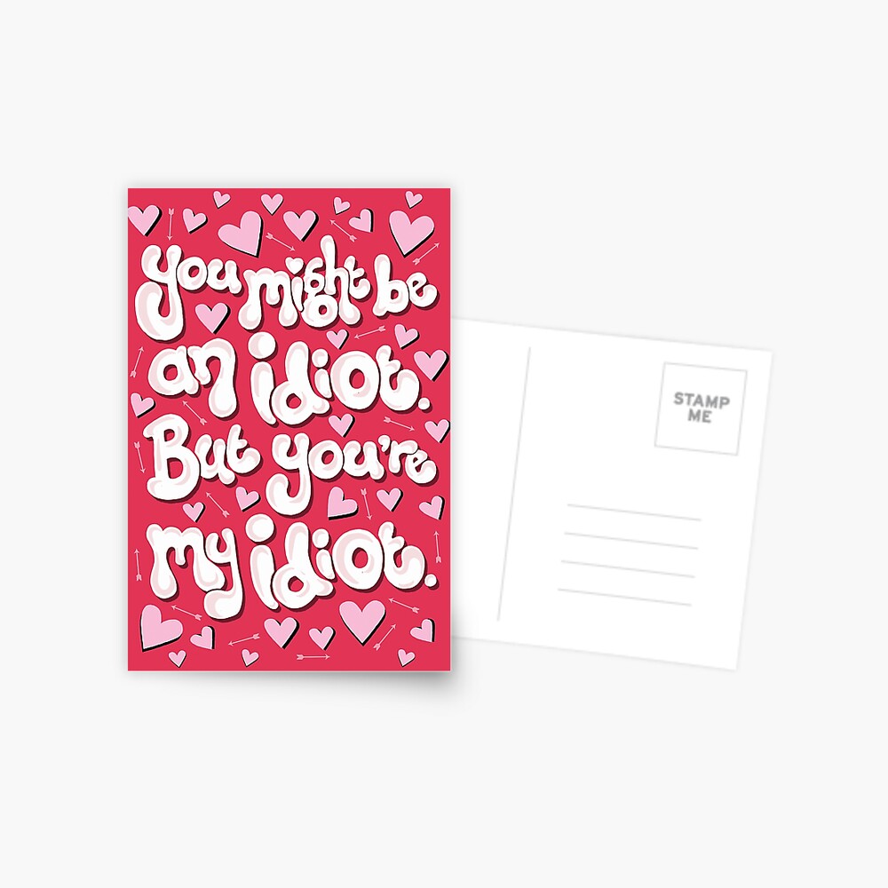 You're An Idiot. @josh90707 #quote Greeting Card by Morgan M