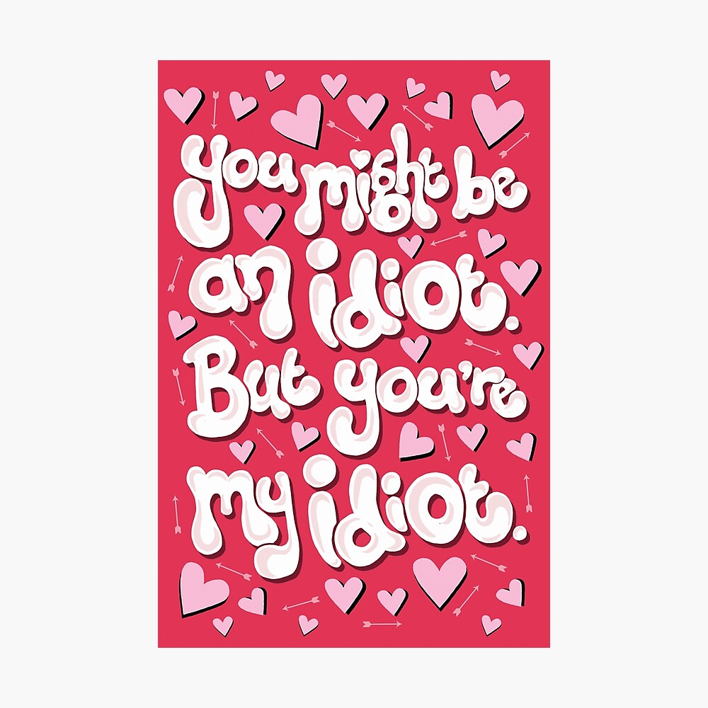 Funny Love Quote. You`re an Idiot, but You are My Idiot Stock Vector -  Illustration of note, celebration: 113638949