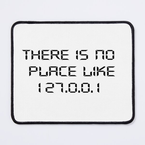 There Is No Place Like 127.0.0.1 Mouse Pad