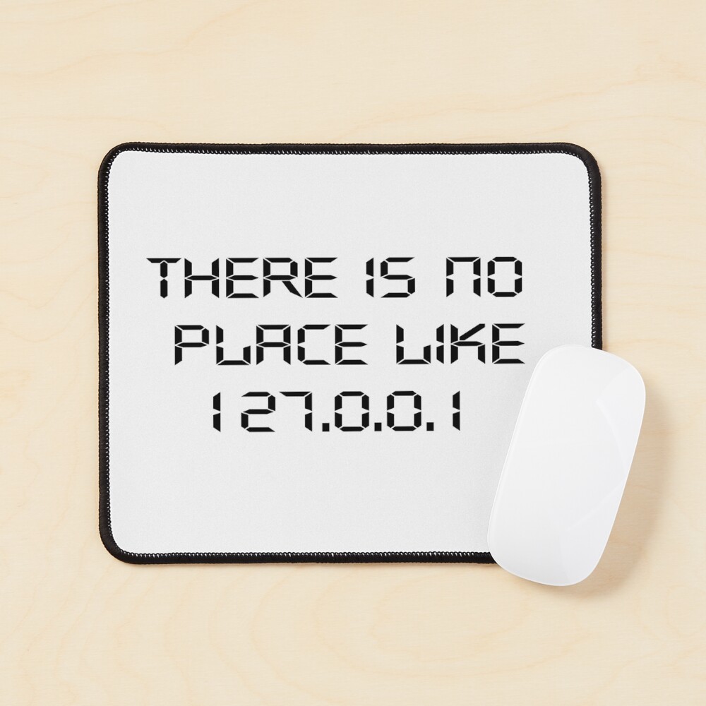 There Is No Place Like 127.0.0.1 Mouse Pad